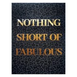 Nothing Short Of Fabulous Canvas Wall Art, 12x16