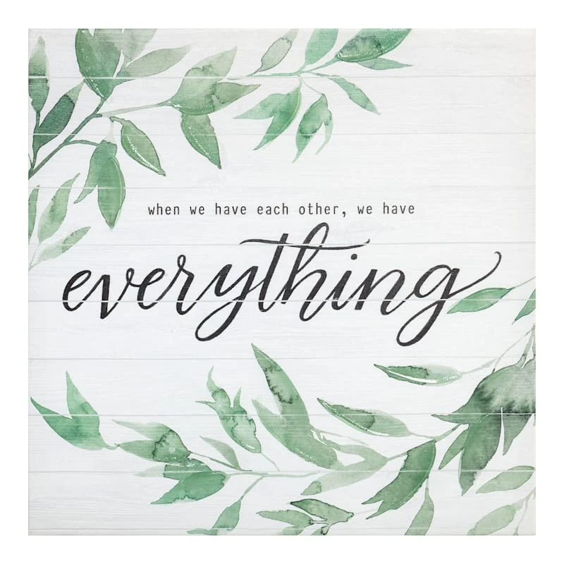 When We Have Each Other We Have Everything Canvas Wall Art, 16"