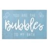 You Are The Bubbles To My Bath Wall Art, 12x18